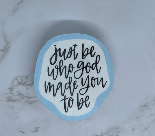 Just be who God made you to be sticker